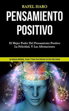 Libro Positivo: El Mejor Poder Pensamiento Positivo, la Felicidad, y las Afirmaciones (Los Mejores Métodos, Trucos y Pasos Para Disfrutar de una Vida Exitosa), Haro, ISBN 9781989808672. Comprar