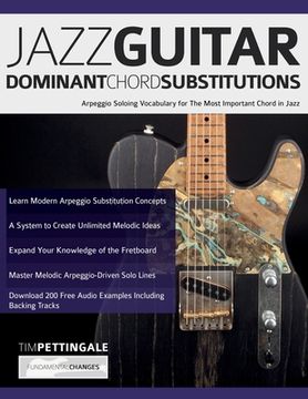 portada Jazz Guitar Dominant Chord Substitutions: Arpeggio Soloing Vocabulary for The Most Important Chord in Jazz (en Inglés)