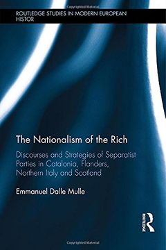 portada The Nationalism of the Rich: Discourses and Strategies of Separatist Parties in Catalonia, Flanders, Northern Italy and Scotland (Routledge Studies in Modern European History)