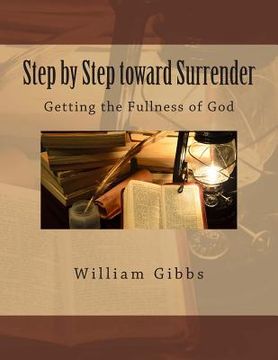 portada Step by Step toward Surrender: Getting the Fullness of God (en Inglés)