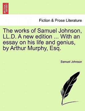 portada the works of samuel johnson, ll.d. a new edition ... with an essay on his life and genius, by arthur murphy, esq. (en Inglés)