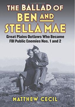 portada The Ballad of Ben and Stella Mae: Great Plains Outlaws Who Became FBI Public Enemies Nos. 1 and 2