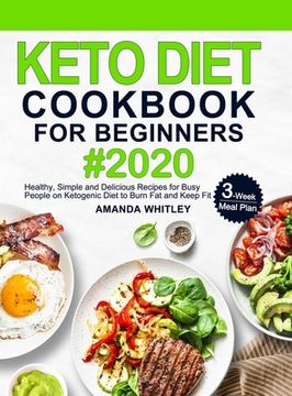 portada Keto Diet Cookbook For Beginners: Healthy, Simple and Delicious Recipes for Busy People on Ketogenic Diet with 3-Week Meal Plan to Burn Fat and Keep F (en Inglés)