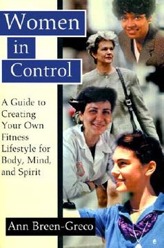 portada women in control: a guide to creating your own fitness lifestyle for body, mind, and spirit (en Inglés)