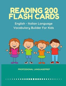 portada Reading 200 Flash Cards English - Italian Language Vocabulary Builder For Kids: Practice Basic Sight Words list activities books to improve reading sk (en Inglés)