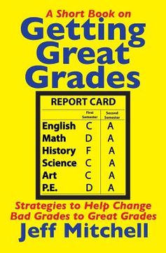 portada Getting Great Grades: Strategies to Help Change Bad Grades to Great Grades (en Inglés)