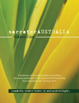 portada narratorAUSTRALIA Volume Four: A showcase of Australian poets and authors who were published on the narratorAUSTRALIA blog from November 2013 to May (en Inglés)