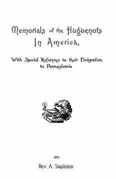 portada memorials of the huguenots in america, with special references to their emigration to pennsylvania