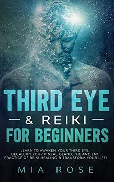 portada Third eye & Reiki for Beginners: Learn to Awaken Your Third Eye, Decalcify Your Pineal Gland, the Ancient Practice of Reiki Healing & Transform Your Life! 