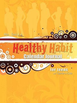 portada ms. sally's healthy habit calendar journal - for teens and teacher's guide