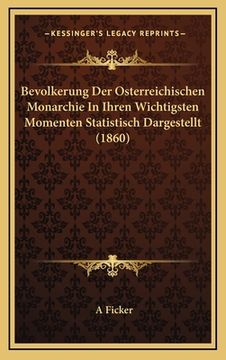 portada Bevolkerung Der Osterreichischen Monarchie In Ihren Wichtigsten Momenten Statistisch Dargestellt (1860) (en Alemán)