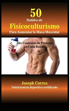 portada 50 Batidos de Fisicoculturismo Para Aumentar la Masa Muscular: Alto Contenido de Proteína en Cada Batido