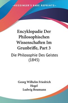 portada Encyklopadie Der Philosophischen Wissenschaften Im Grunbriffe, Part 3: Die Philosophie Des Geistes (1845) (in German)