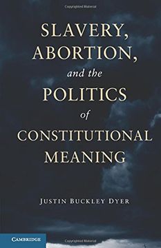 portada Slavery, Abortion, and the Politics of Constitutional Meaning Paperback