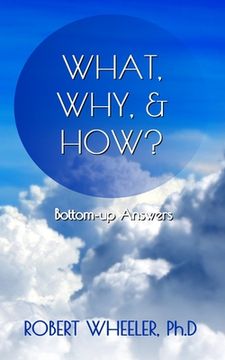 portada What, Why, & How?: Bottom-up Answers (en Inglés)