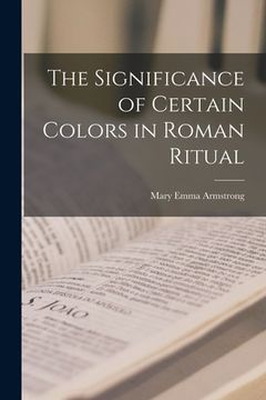 portada The Significance of Certain Colors in Roman Ritual [microform] (en Inglés)