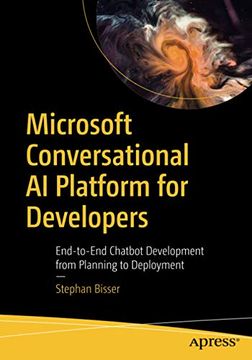 portada Microsoft Conversational ai Platform for Developers: End-To-End Chatbot Development From Planning to Deployment (en Inglés)