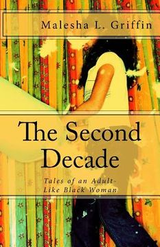 portada The Second Decade: Tales of an Adult-Like Blackwoman (en Inglés)