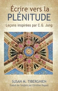 portada Écrire Vers la Plénitude: Leçons Inspirées par C. G. Jung (en Francés)