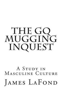 portada The GQ Mugging Inquest: A Study in Masculine Culture (en Inglés)