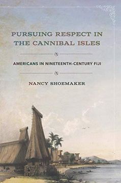 portada Pursuing Respect in the Cannibal Isles: Americans in Nineteenth-Century Fiji (The United States in the World) [Idioma Inglés] (en Inglés)