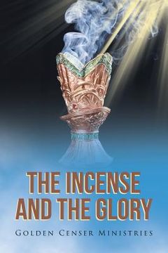 portada The Incense and the Glory (en Inglés)