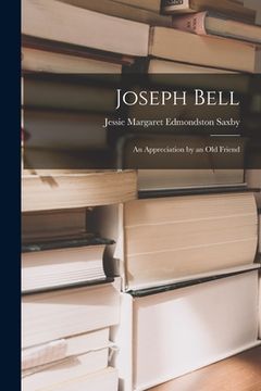 portada Joseph Bell; an Appreciation by an Old Friend (en Inglés)