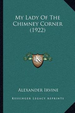portada my lady of the chimney corner (1922) (in English)