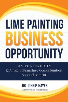 portada Lime Painting Business Opportunity: As Featured in 12 Amazing Franchise Opportunities Second Edition (en Inglés)
