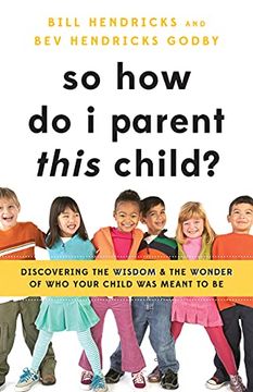 portada So how do i Parent This Child? Discovering the Wisdom and the Wonder of who Your Child was Meant to be (in English)