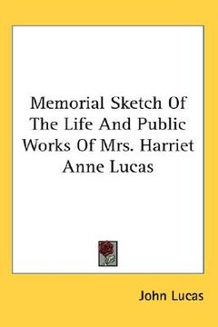 portada memorial sketch of the life and public works of mrs. harriet anne lucas