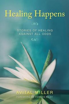 portada Healing Happens: Stories of Healing Against All Odds (in English)