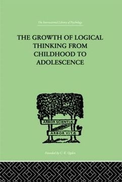 portada The Growth of Logical Thinking From Childhood to Adolescence: An Essay on the Construction of Formal Operational Structures