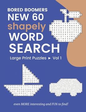portada Bored Boomers New 60 Shapely WORD SEARCH Large Print Puzzles: Even More Interesting and FUN to find! (Vol 1)