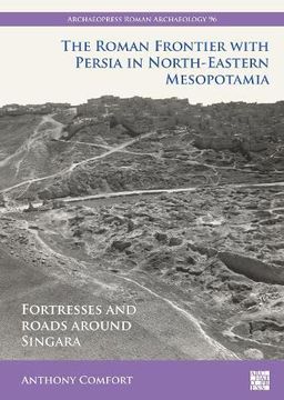 portada The Roman Frontier with Persia in North-Eastern Mesopotamia: Fortresses and Roads Around Singara