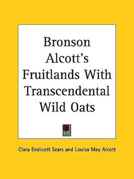 portada bronson alcott's fruitlands with transcendental wild oats (en Inglés)