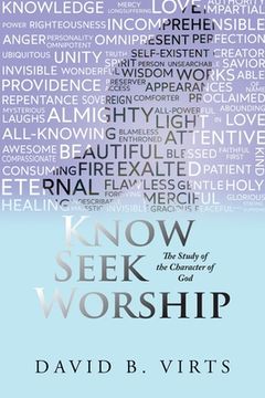 portada Know Seek Worship: The Study of the Character of God (in English)