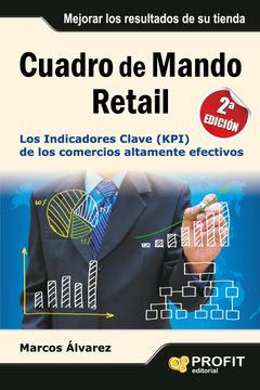 portada Cuadro de Mando Retail: Los Indicadores Clave (Kpi) de los Comerc ios Altamente Efectivos (in Spanish)