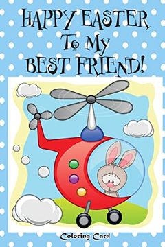 portada Happy Easter to my Best Friend! (Coloring Card): (Personalized Card) Easter Messages, Wishes, & Greetings for Children (en Inglés)