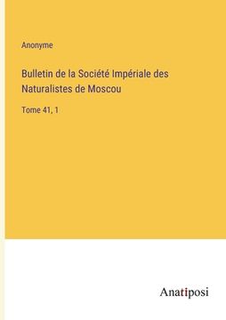 portada Bulletin de la Société Impériale des Naturalistes de Moscou: Tome 41, 1 (in French)