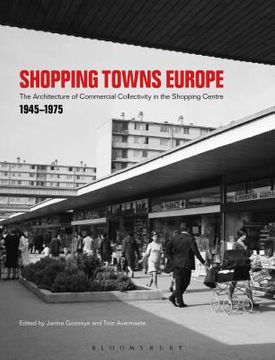 portada Shopping Towns Europe: Commercial Collectivity and the Architecture of the Shopping Centre, 1945-1975