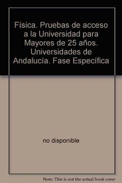portada Física. Pruebas de acceso a la Universidad para Mayores de 25 años. Universidades de Andalucía. Fase Específica