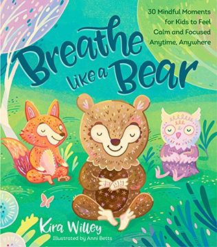 portada Breathe Like a Bear: 30 Mindful Moments for Kids to Feel Calm and Focused Anytime, Anywhere (in English)