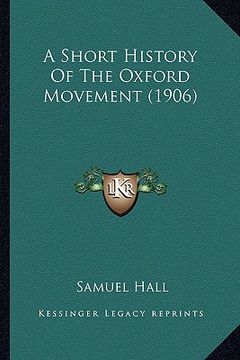 portada a short history of the oxford movement (1906) (en Inglés)