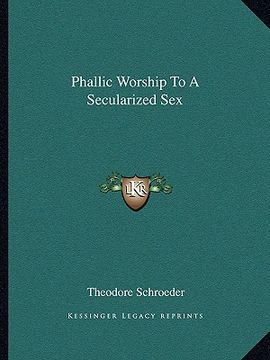 portada phallic worship to a secularized sex (en Inglés)
