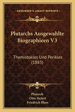 portada Plutarchs Ausgewahlte Biographieen V3: Themistokles Und Perikles (1883) (in German)