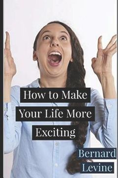 portada How to Make Your Life More Exciting (en Inglés)