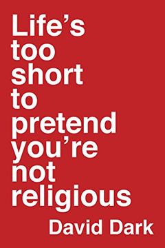 portada Life's Too Short to Pretend You're Not Religious