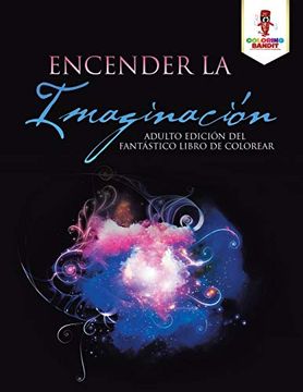 portada Encender la Imaginación: Adulto Edición del Fantástico Libro de Colorear