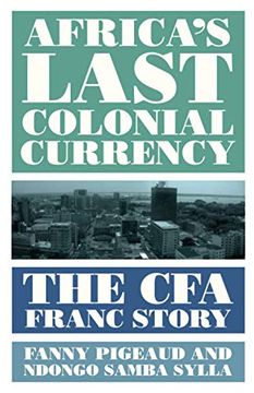 portada Africa'S Last Colonial Currency: The cfa Franc Story (en Inglés)